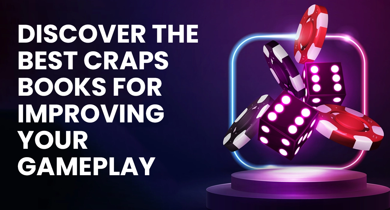 Discover the Best Craps Books for Improving Your Casino Gameplay
