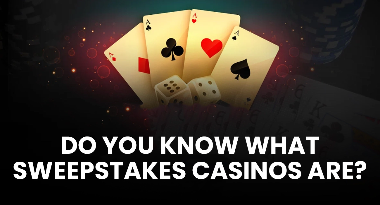 Do You Know What Sweepstakes Casinos Are