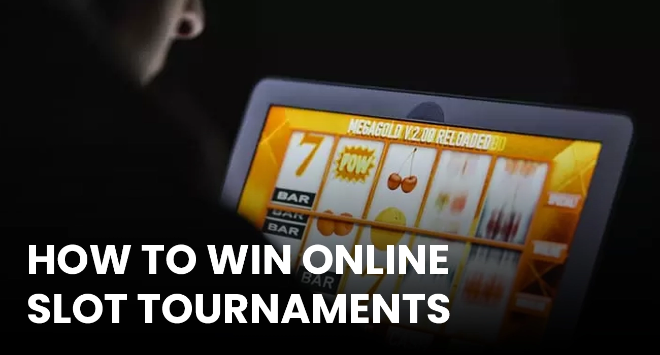 How to win Online Slot Tournaments
