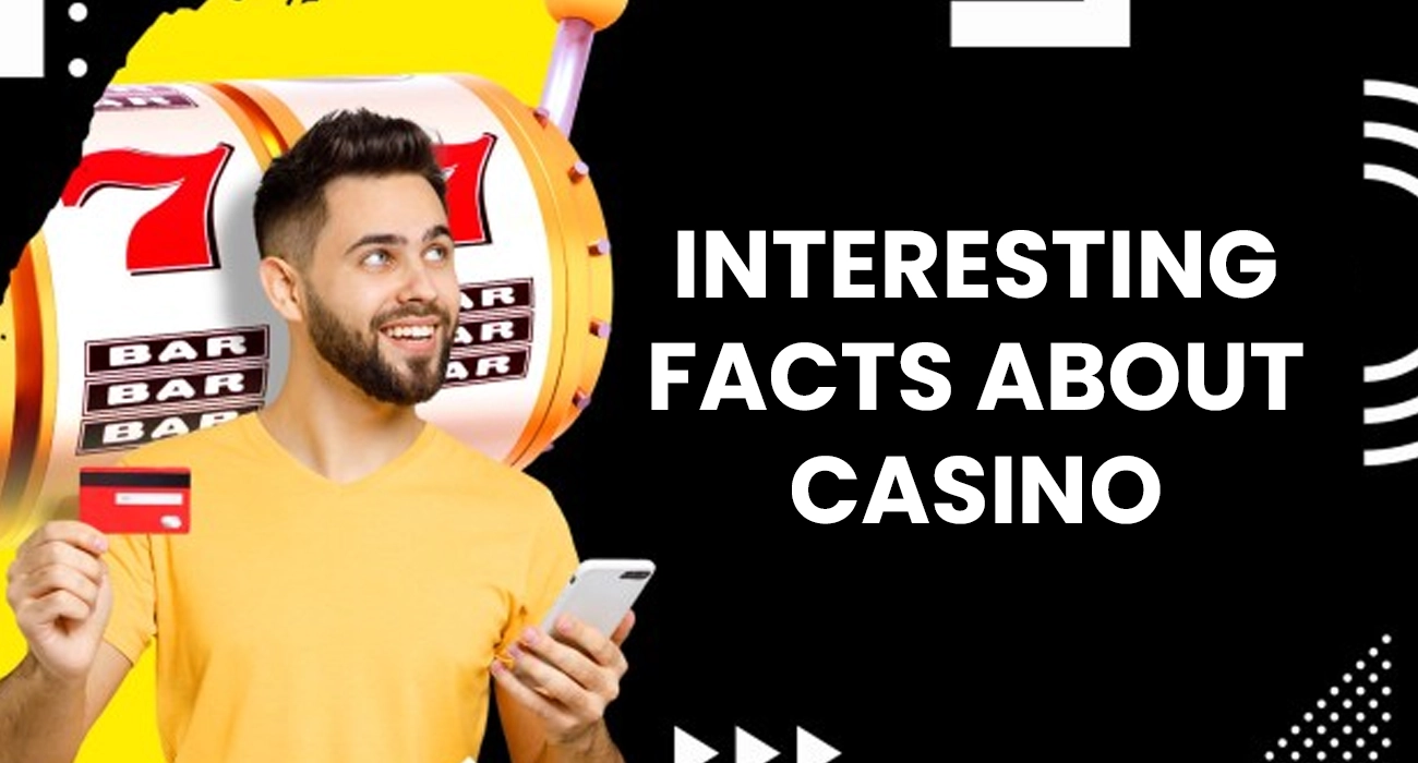 Interesting facts about Casino