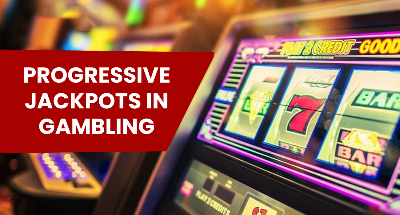 Progressive jackpots in Gambling