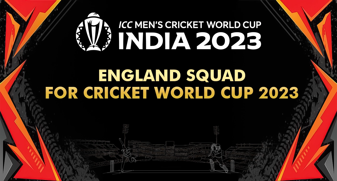 England Squad for Cricket World Cup 2023