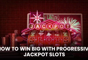 How to Win Big with Progressive Jackpot Slots