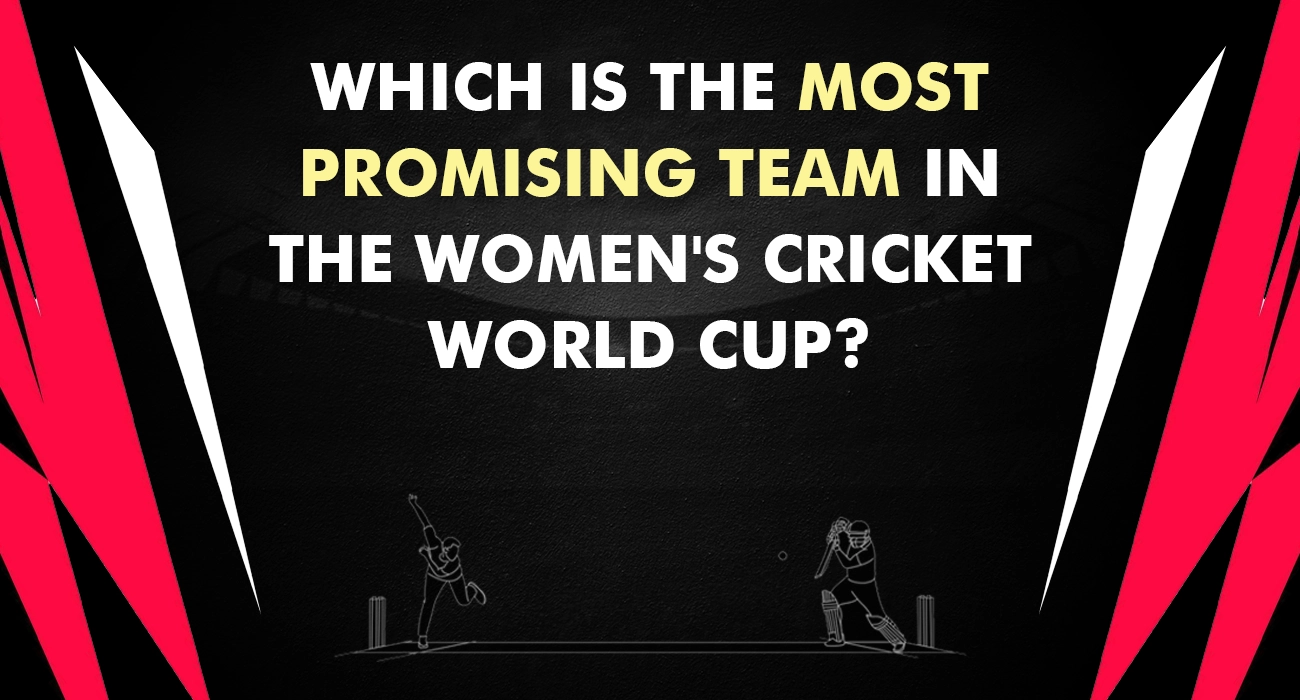 Which is the most promising team in the Women's Cricket World Cup