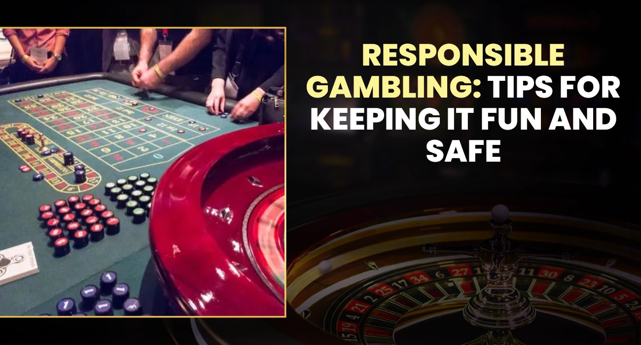 Responsible Casino Gambling: Tips for Keeping it Fun and Safe"