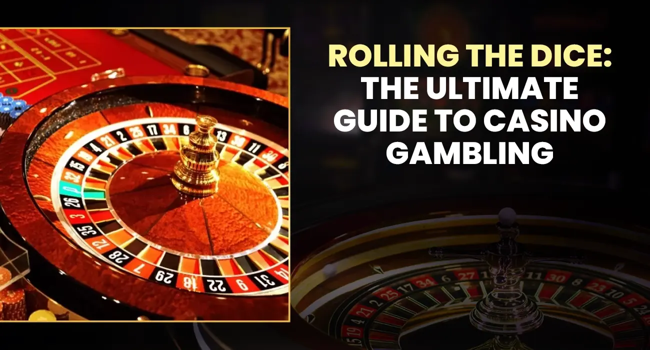 The Ultimate Guide to Casino Gambling