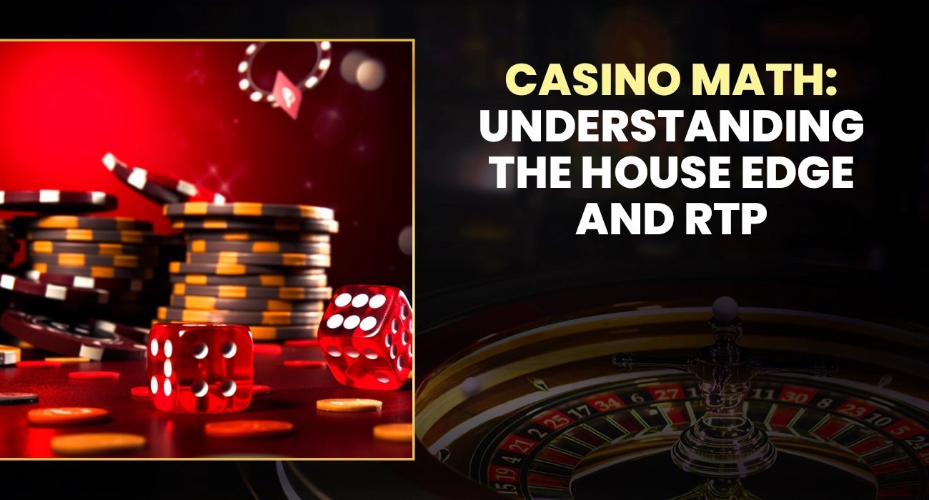 Casino Math: Understanding the House Edge and RTP