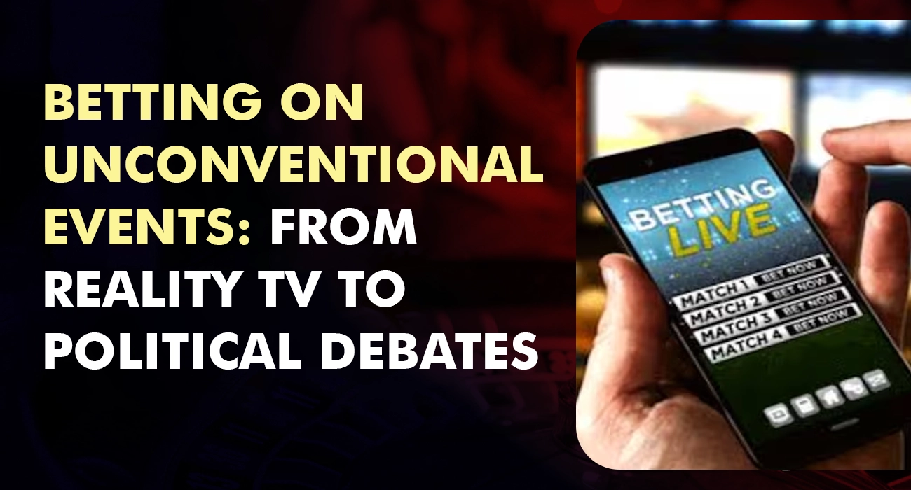 Betting on Unconventional Events From Reality TV to Political Debates
