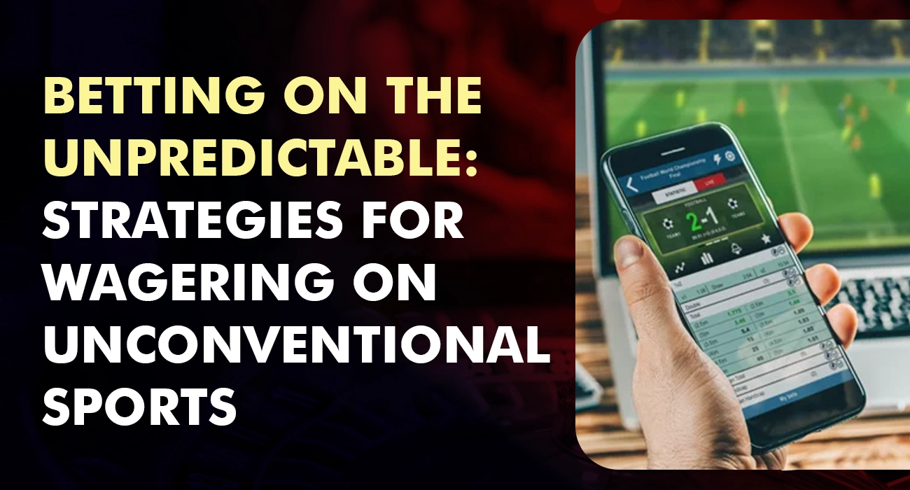 Betting on the Unpredictable Strategies for Wagering on Unconventional Sports