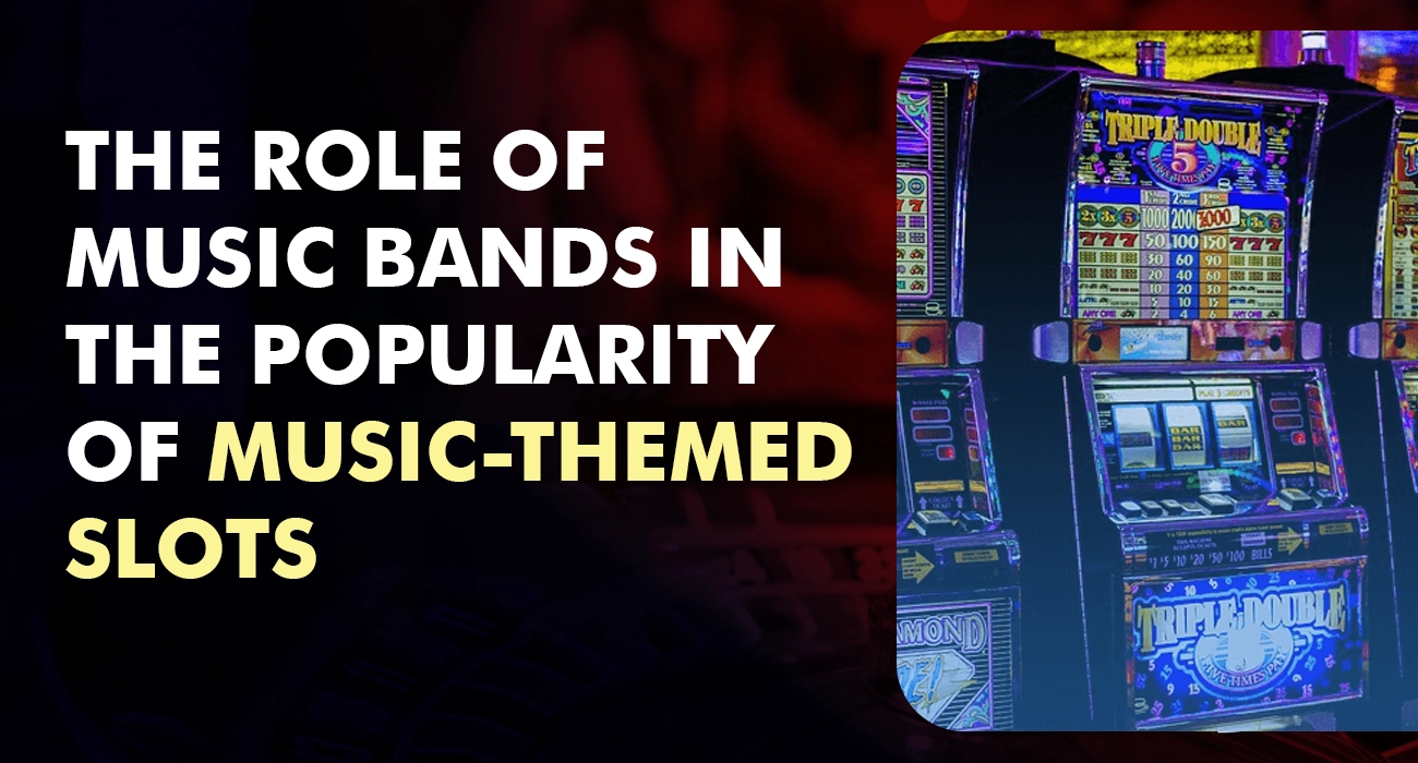 Khelraja.com - The Role of Music Bands in the Popularity of Music-Themed Slots