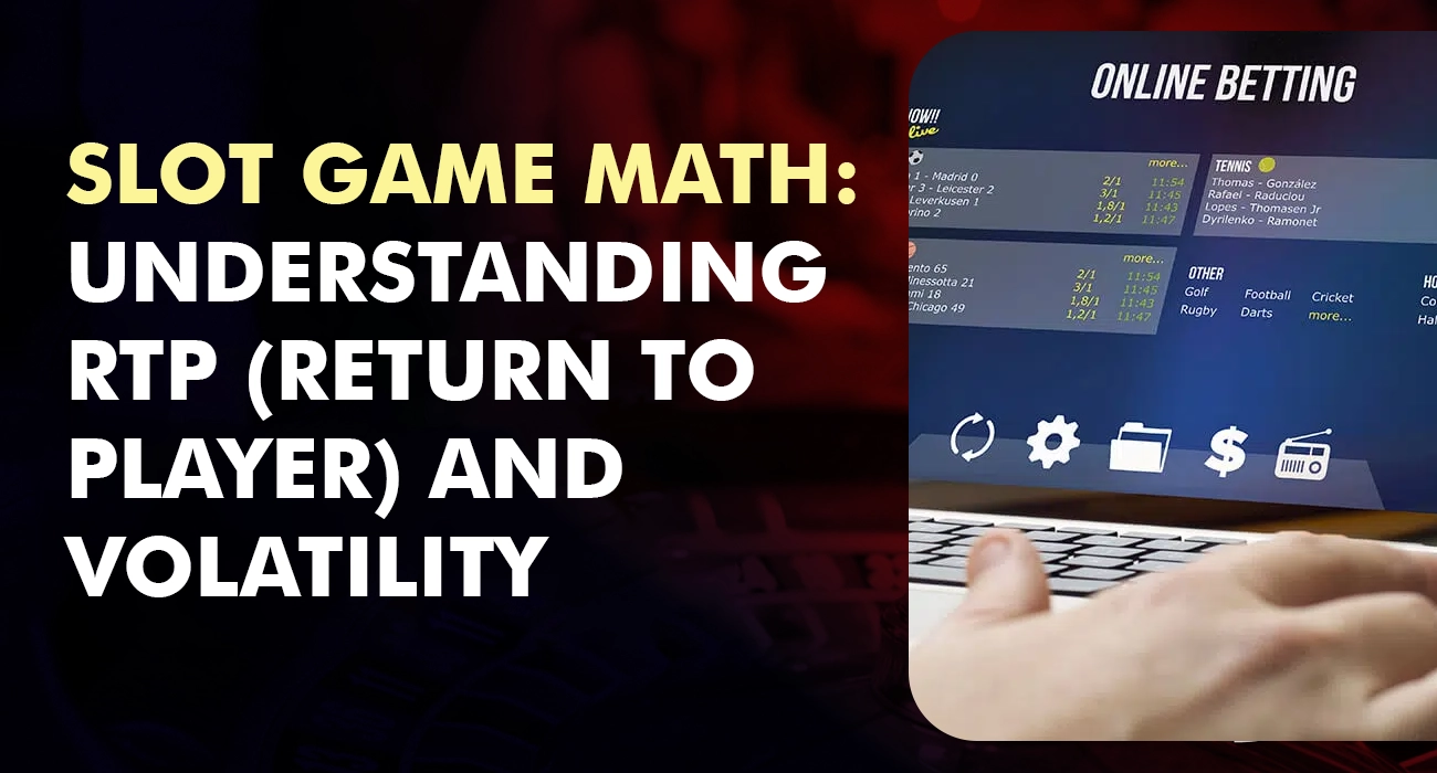 Slot Game Math Understanding RTP (Return to Player) and Volatility