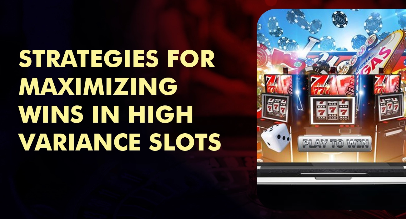 Strategies for Maximizing Wins in High Variance Slots