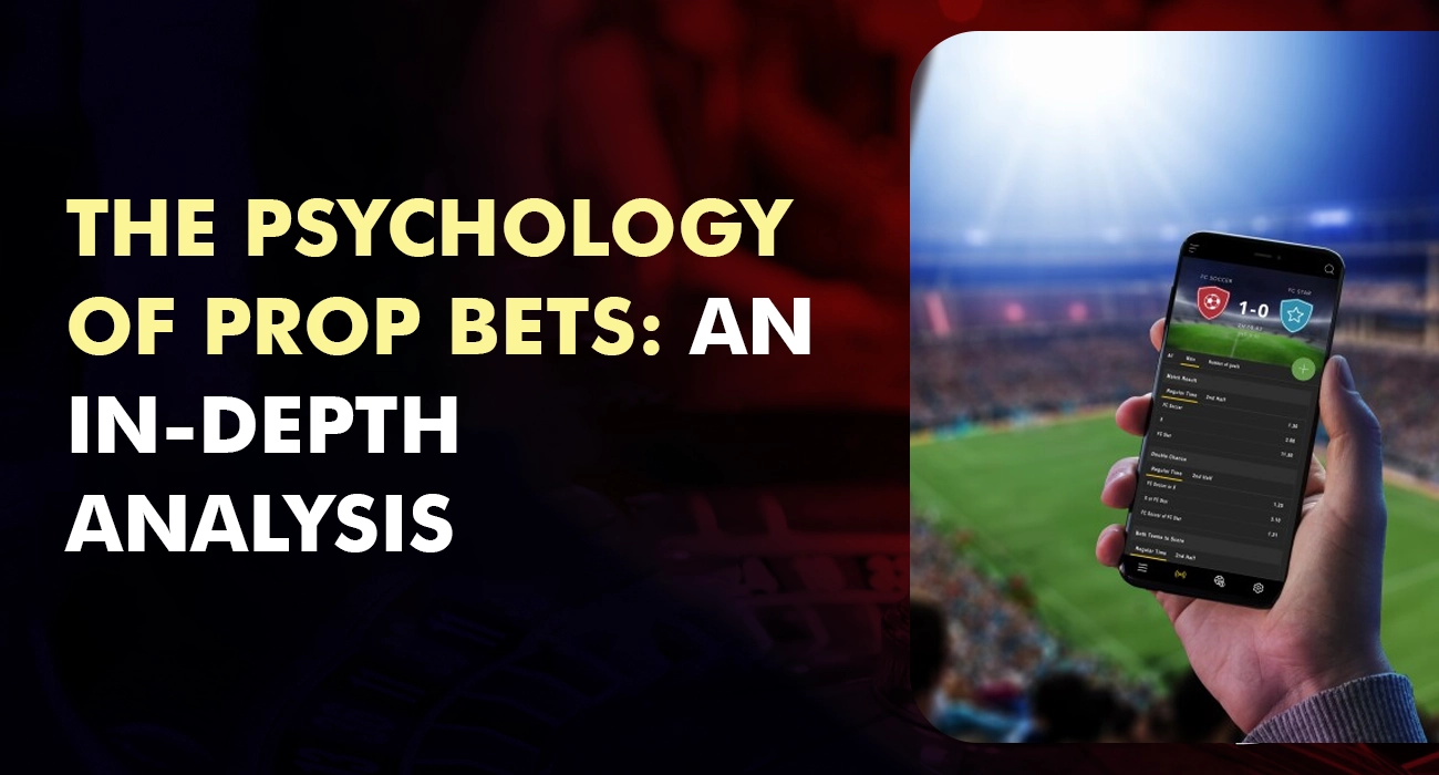 The Psychology of Prop Bets An In-Depth Analysis in Online Sports Betting