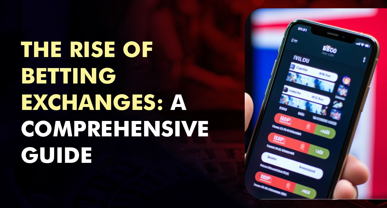 The Rise of Betting Exchanges A Comprehensive Guide