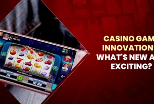 Casino Game Innovations What's New and Exciting