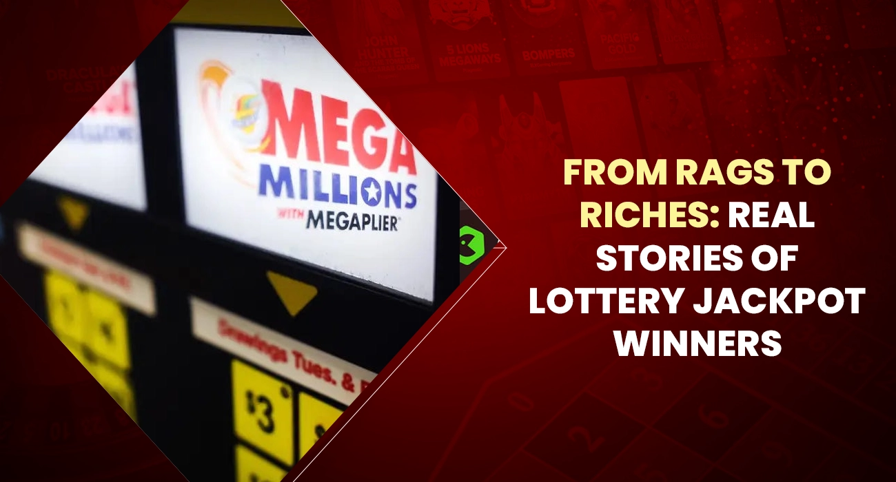 From Rags to Riches Real Stories of Lottery Jackpot Winners