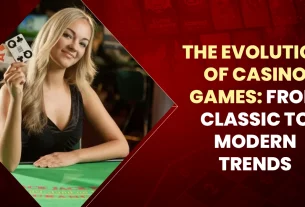 The Evolution of Casino Games From Classic to Modern Trends