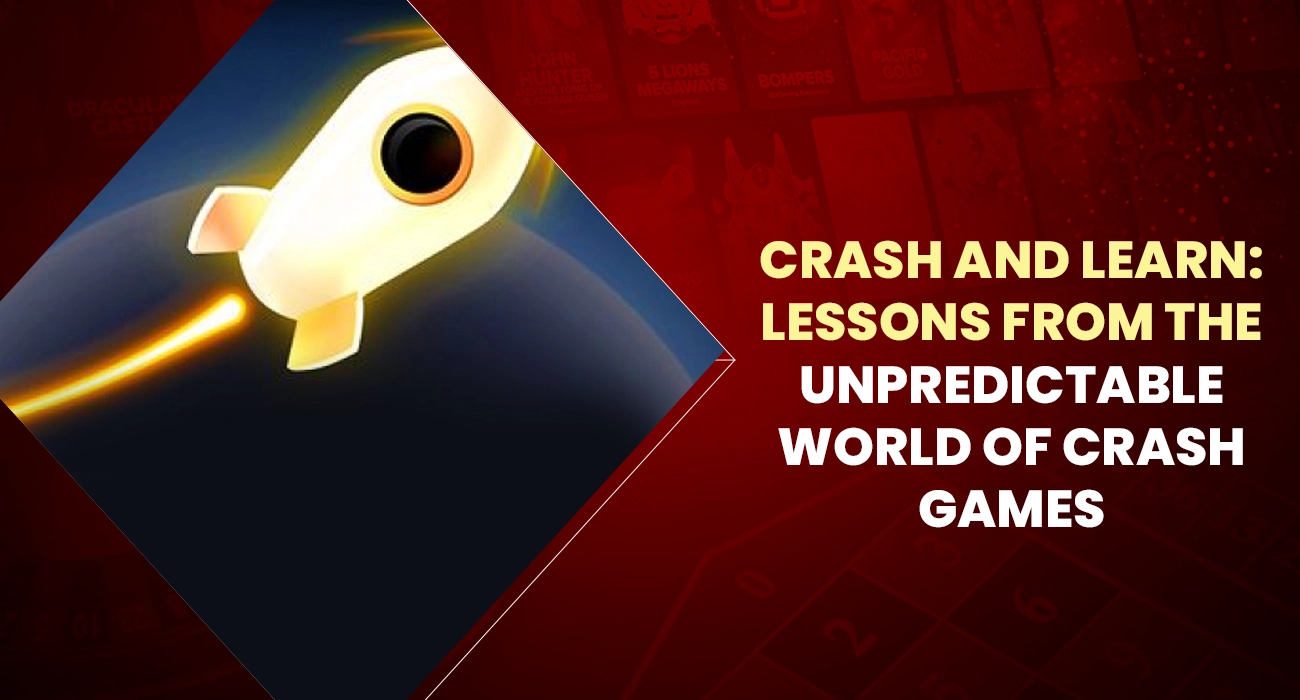 Khelraja.com - Crash and Learn Lessons from the Unpredictable World of Crash Games